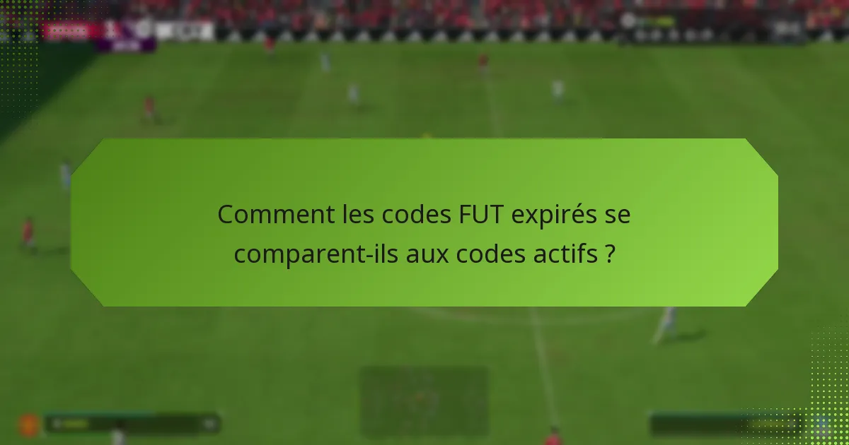 Quelles sont les conséquences de l’utilisation de codes FUT expirés ?