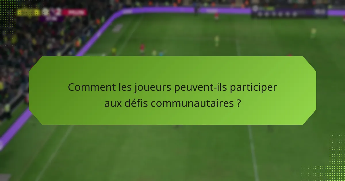 Comment les joueurs peuvent-ils participer aux défis communautaires ?