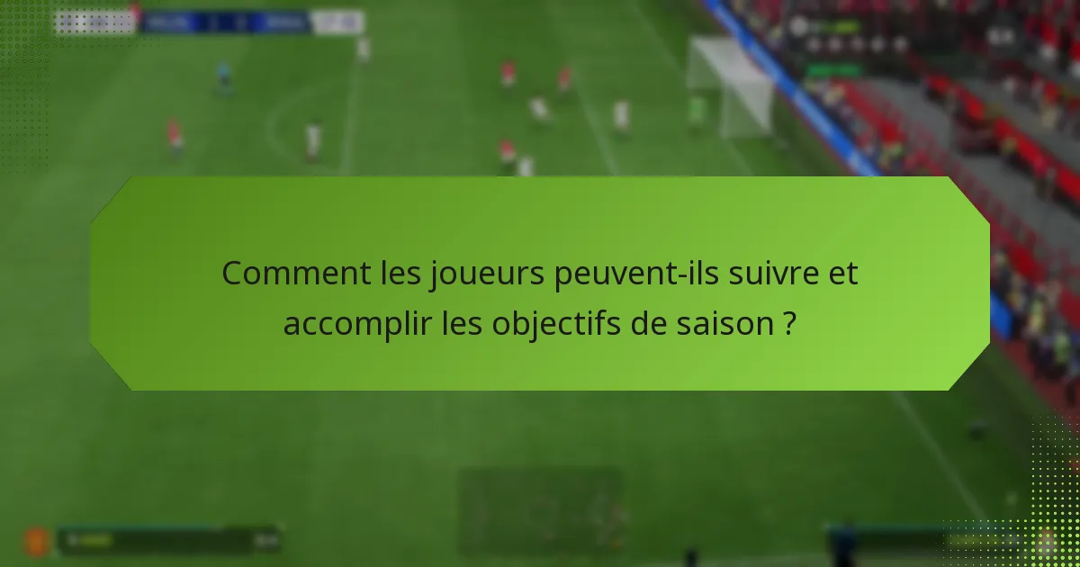 Quelles récompenses les joueurs peuvent-ils gagner grâce aux objectifs de saison ?