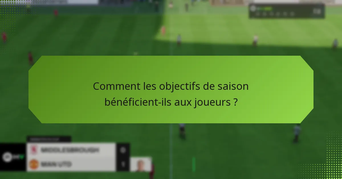 Comment les joueurs peuvent-ils utiliser efficacement les objectifs de saison ?