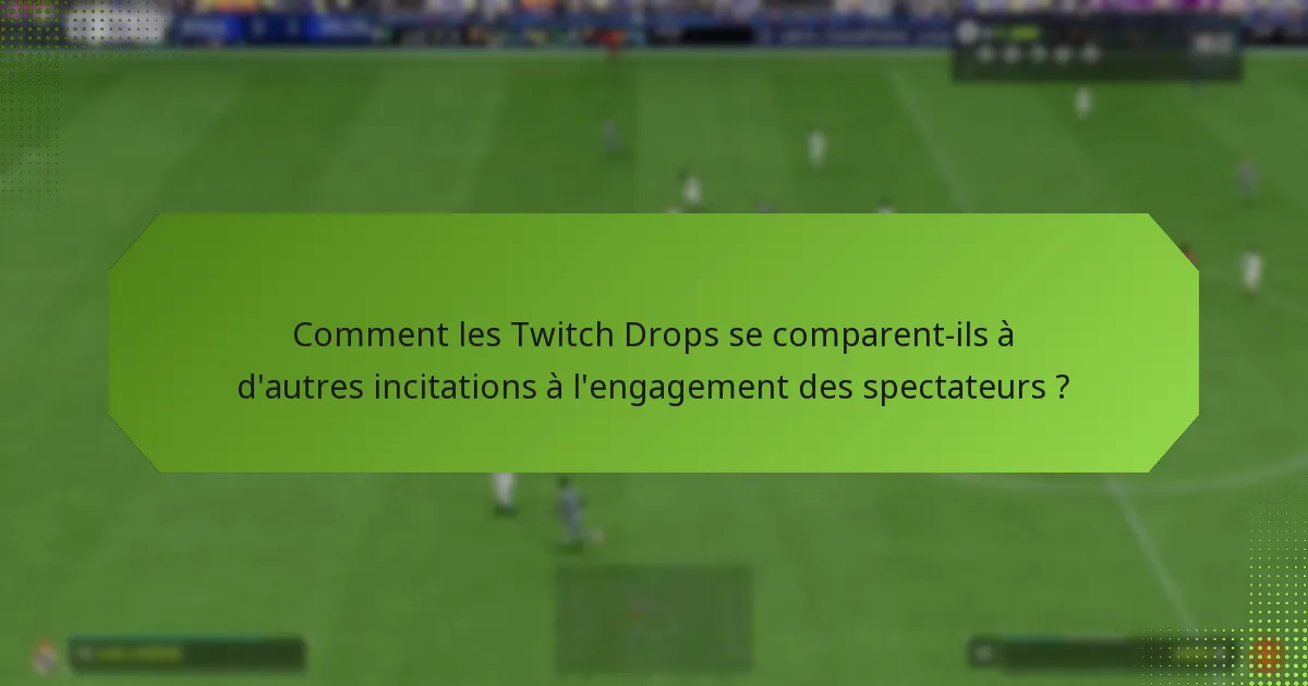 Quelles sont les conditions pour participer aux Twitch Drops ?