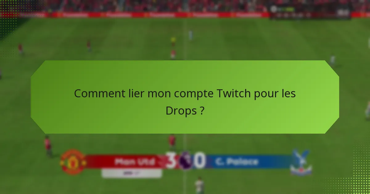 Quels sont les avantages de participer aux Twitch Drops ?