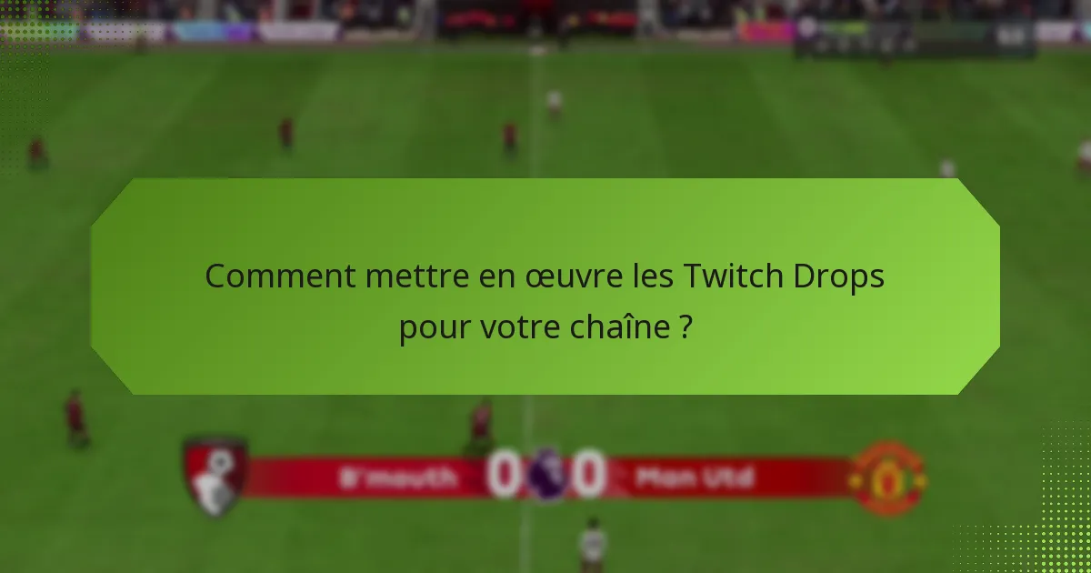 Quelles sont les stratégies efficaces d’engagement communautaire sur Twitch ?