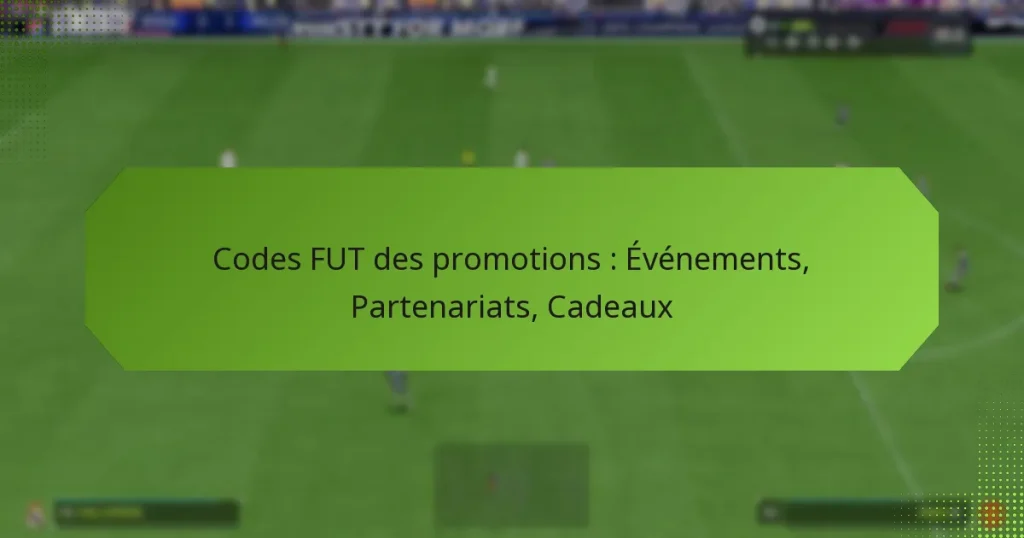 featured-image-codes-fut-des-promotions-evenements-partenariats-cadeau