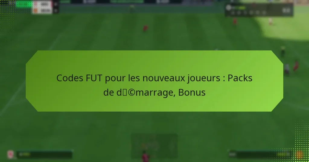 featured-image-codes-fut-pour-les-nouveau-joueurs-packs-de-dcmarrage-bonus