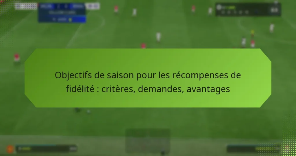 featured-image-objectifs-de-saison-pour-les-recompenses-de-fidelite-criteres-demandes-avantages