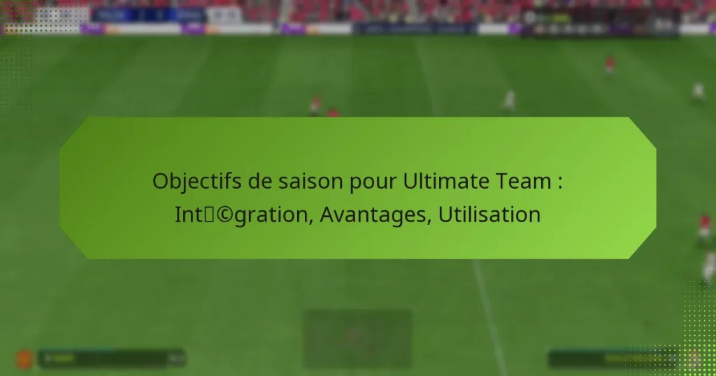 featured-image-objectifs-de-saison-pour-ultimate-team-intcgration-avantages-utilisation