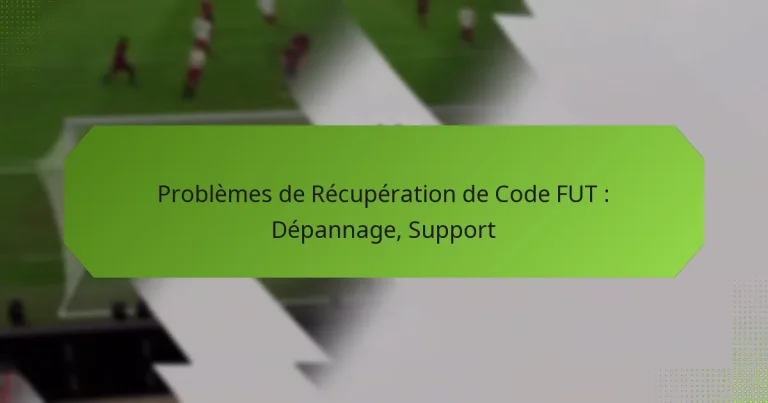 featured-image-problemes-de-recuperation-de-code-fut-depannage-support