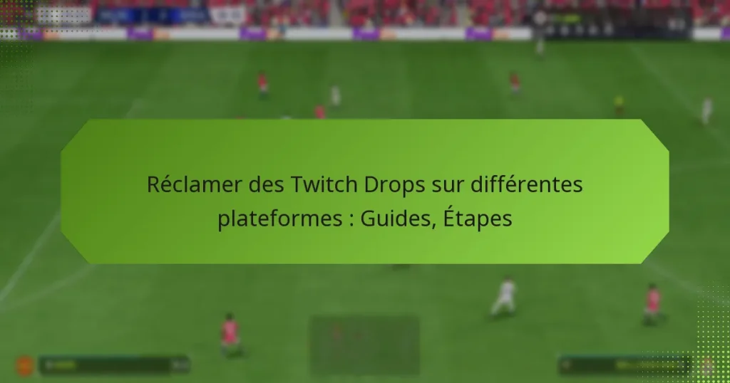 featured-image-reclamer-des-twitch-drops-sur-differentes-plateformes-guides-etapes