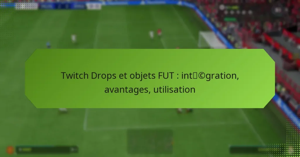 featured-image-twitch-drops-et-objets-fut-intcgration-avantages-utilisation