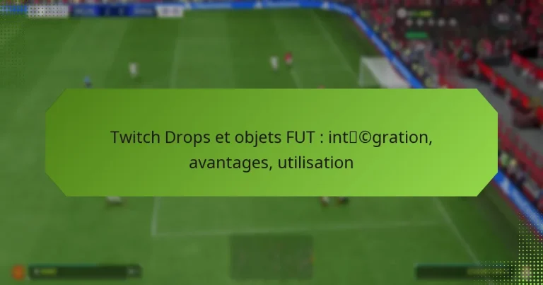 featured-image-twitch-drops-et-objets-fut-intcgration-avantages-utilisation