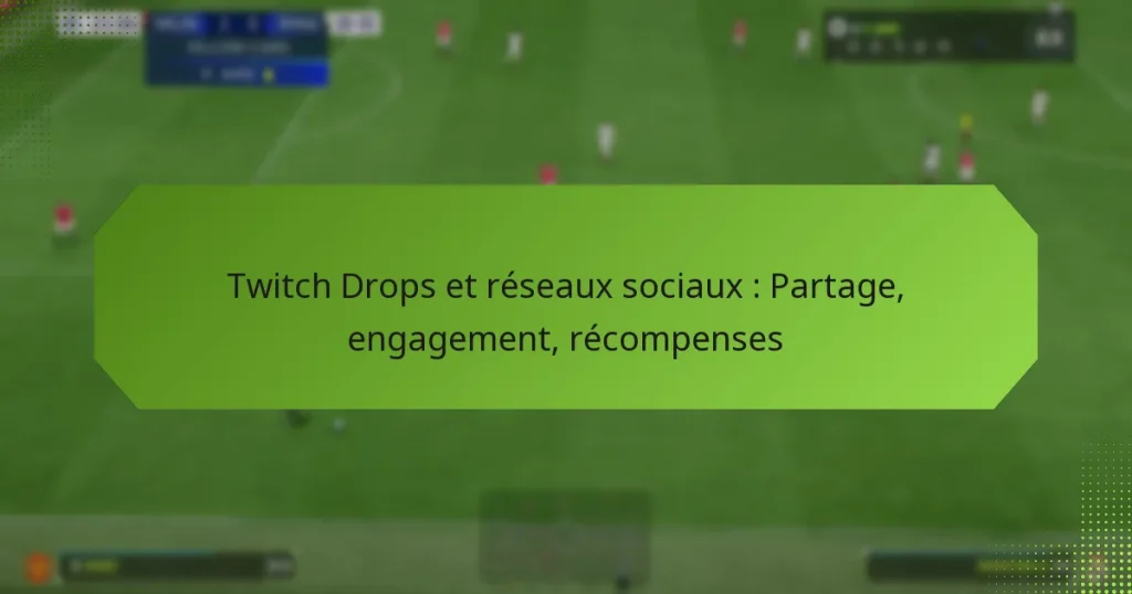 featured-image-twitch-drops-et-reseau-sociau-partage-engagement-recompenses