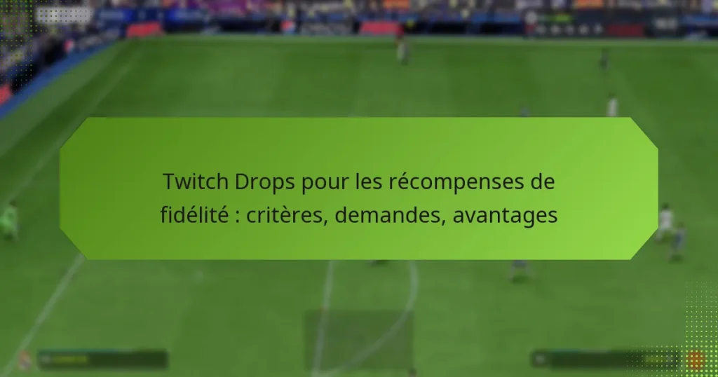 featured-image-twitch-drops-pour-les-recompenses-de-fidelite-criteres-demandes-avantages