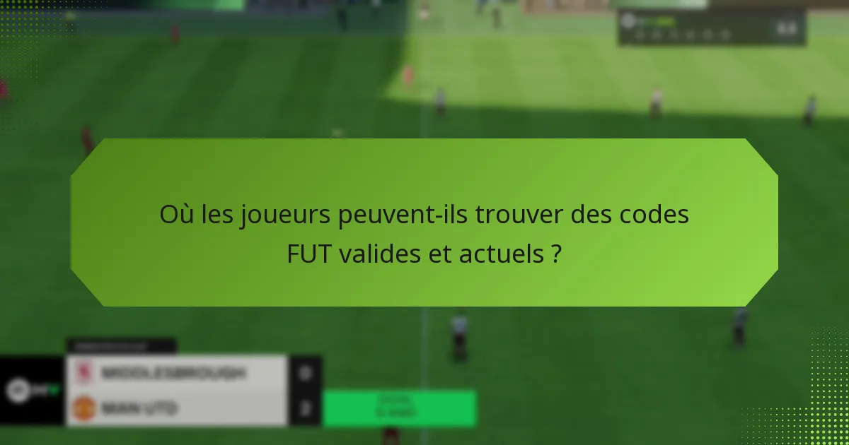 Où les joueurs peuvent-ils trouver des codes FUT valides et actuels ?