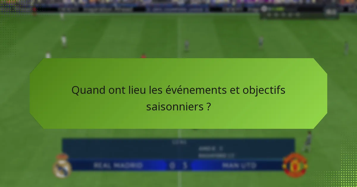 Quand ont lieu les événements et objectifs saisonniers ?
