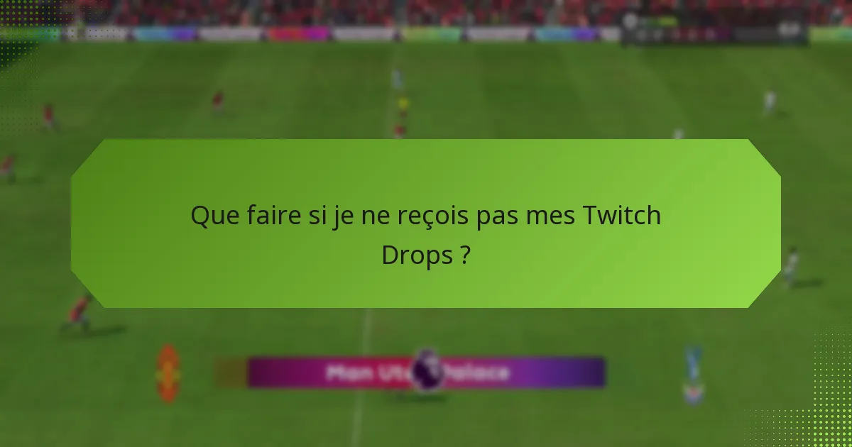 Quels jeux offrent des Twitch Drops ?