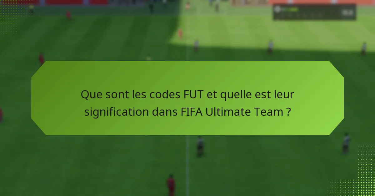 Quels cadeaux offrent des codes FUT ?
