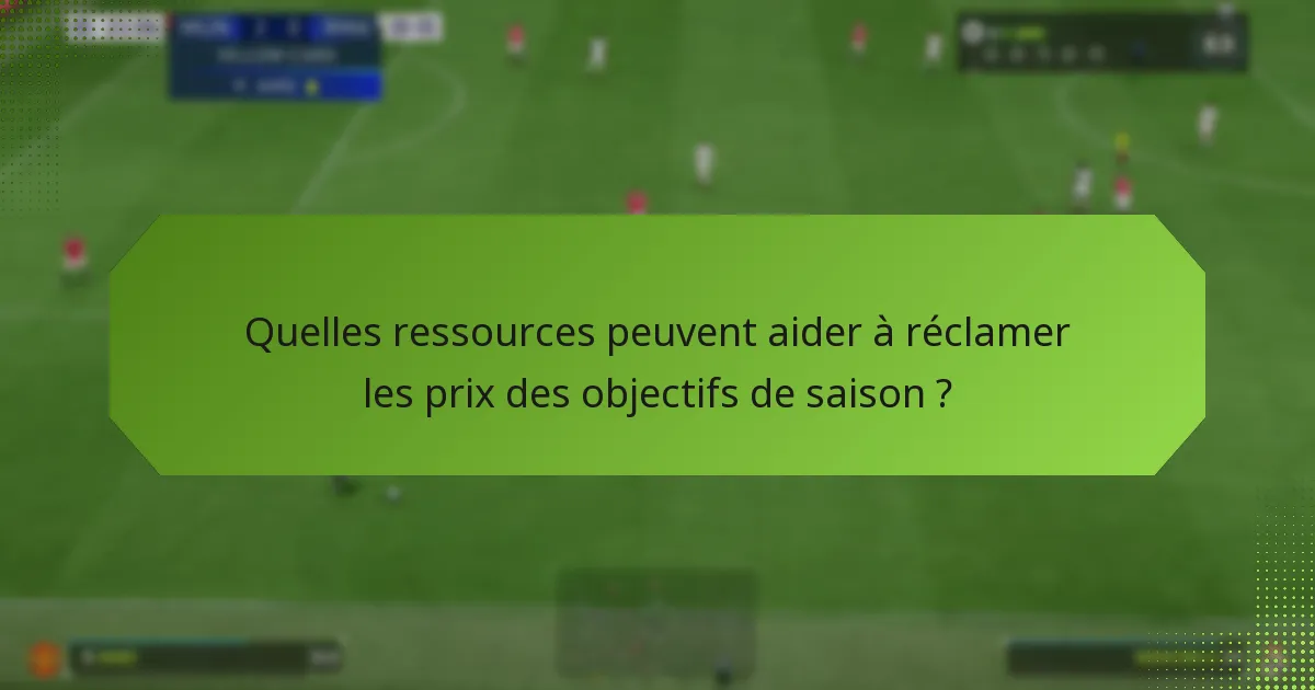 Quels sont les défis courants dans la réclamation des prix des objectifs de saison ?