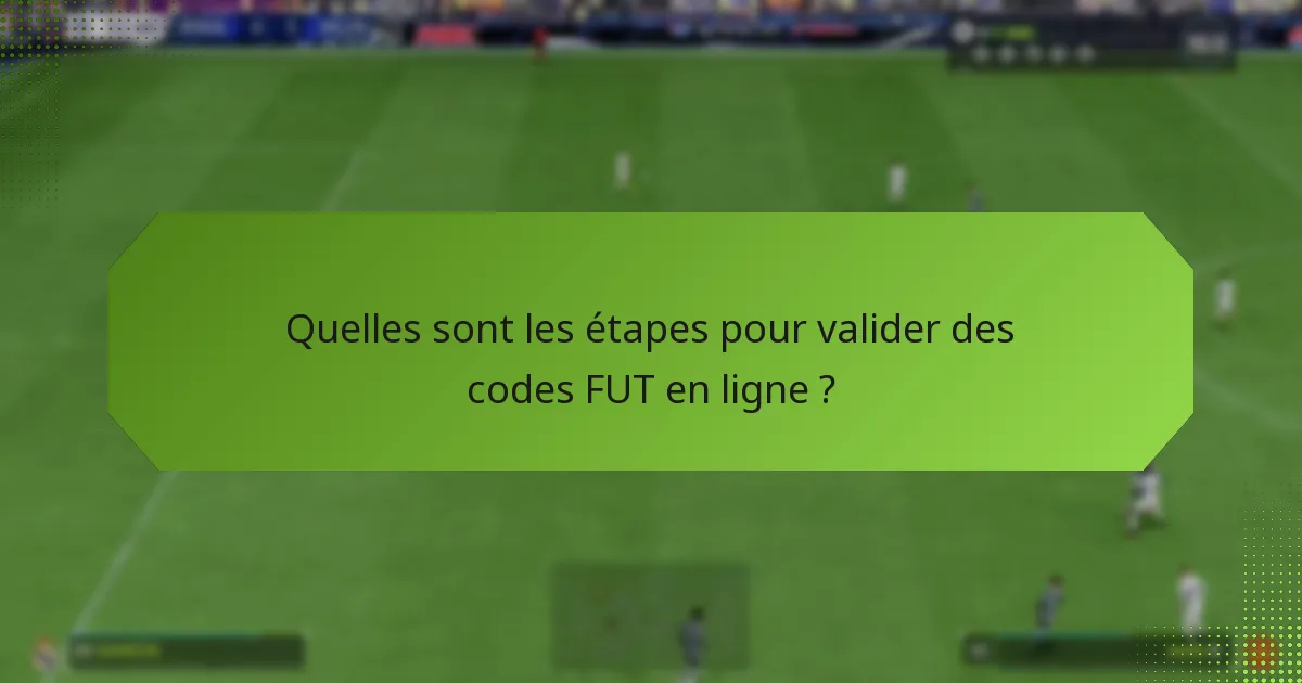 Quels sont les problèmes courants liés à la validation des codes FUT ?