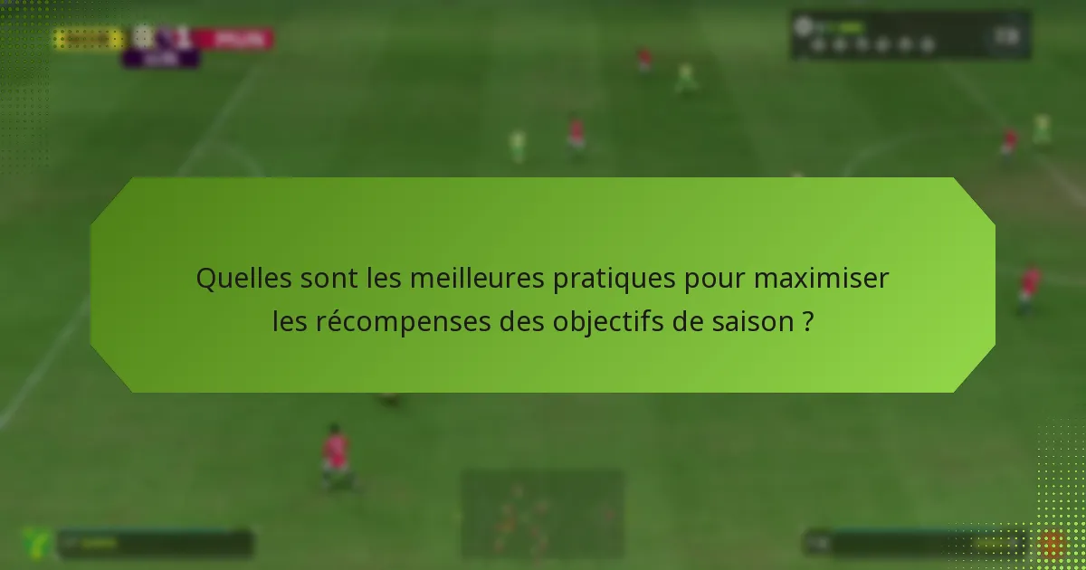 Comment les objectifs de saison se comparent-ils à d’autres fonctionnalités du jeu ?