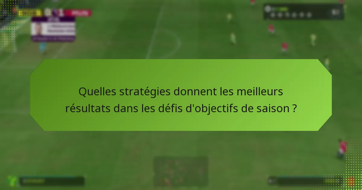 Comment les différents défis d’objectifs de saison se comparent-ils ?