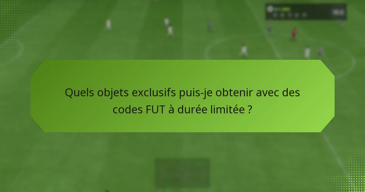Comment puis-je échanger des codes FUT à durée limitée ?