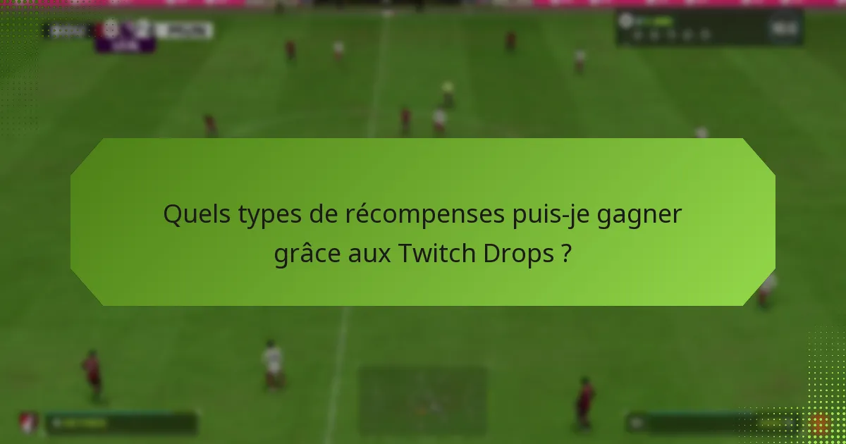 Comment les Twitch Drops se comparent-ils à d’autres systèmes de récompenses ?