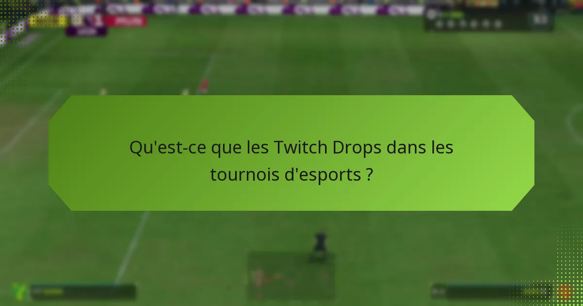 Où pouvez-vous trouver des streams en direct offrant des Twitch Drops ?