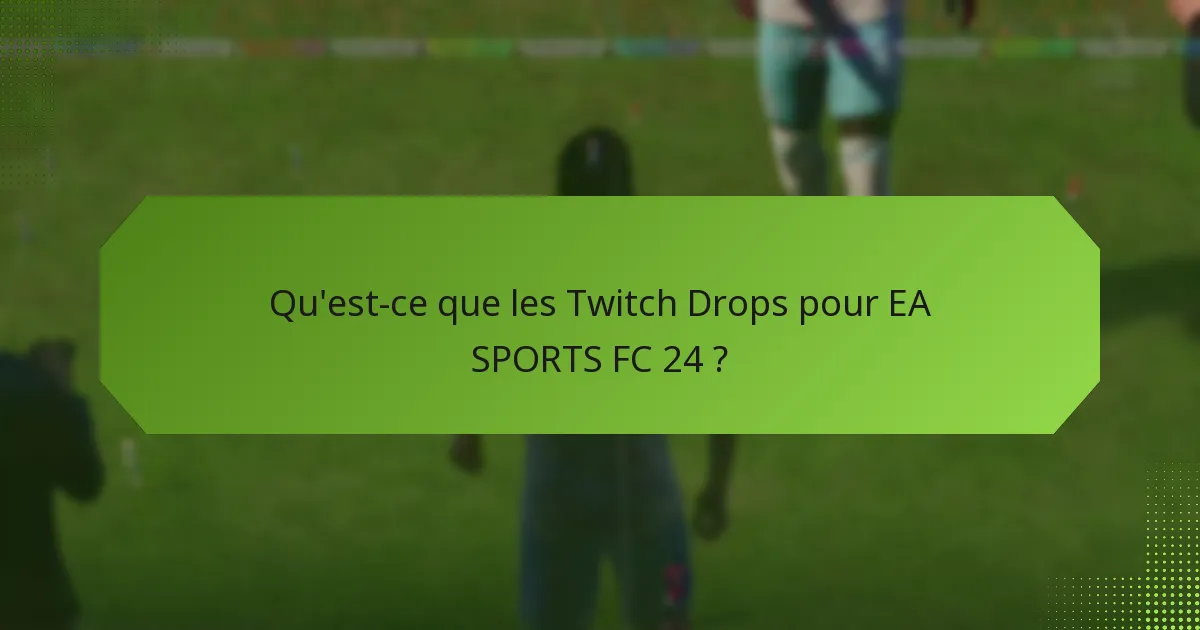Comment les joueurs peuvent-ils participer aux Twitch Drops pour EA SPORTS FC 24 ?